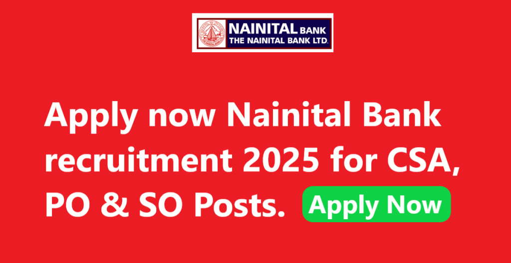 Apply now Nainital Bank recruitment 2025 for CSA, PO & SO Posts